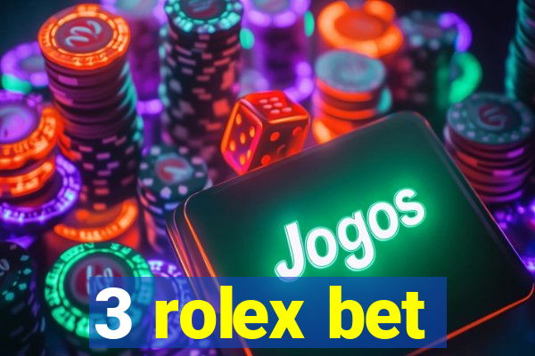 3 rolex bet